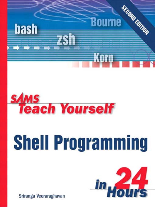 Title details for Sams Teach Yourself Shell Programming in 24 Hours by Sriranga Veeraraghavan - Available